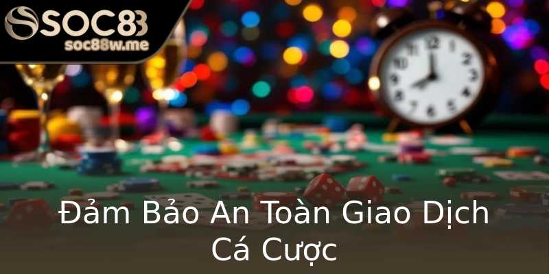 Đảm Bảo An Toàn Giao Dịch Cá Cược Đảm Bảo An Toàn Giao Dịch Cá Cược