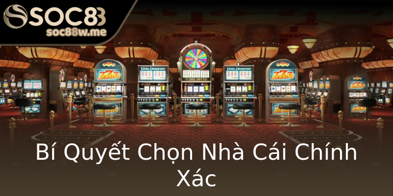 Bí Quyết Chọn Nhà Cái Chính Xác Bí Quyết Chọn Nhà Cái Chính Xác