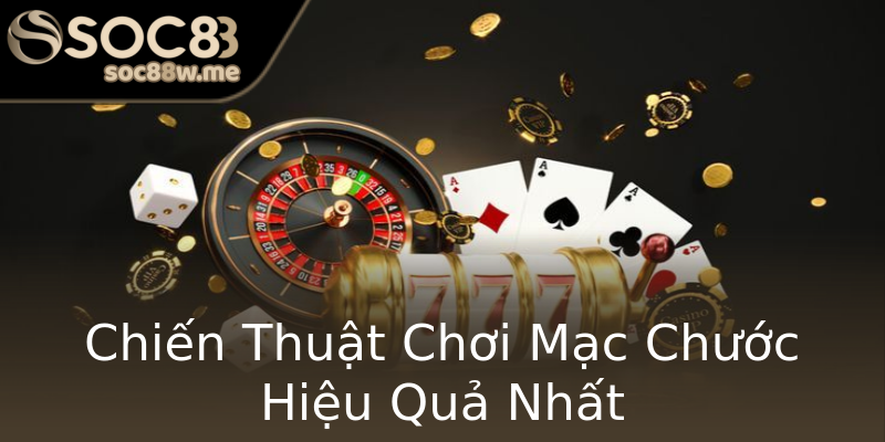 Chiến Thuật Chơi Mạc Chước Hiệu Quả Nhất Chiến Thuật Chơi Mạc Chước Hiệu Quả Nhất