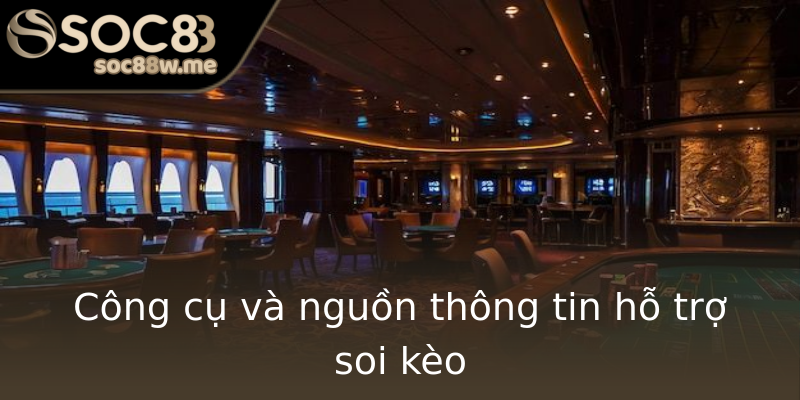 Công cụ và nguồn thông tin hỗ trợ soi kèo Công cụ và nguồn thông tin hỗ trợ soi kèo