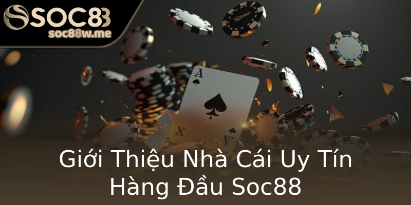 Giới Thiệu Nhà Cái Uy Tín Hàng Đầu Soc88 Giới Thiệu Nhà Cái Uy Tín Hàng Đầu Soc88