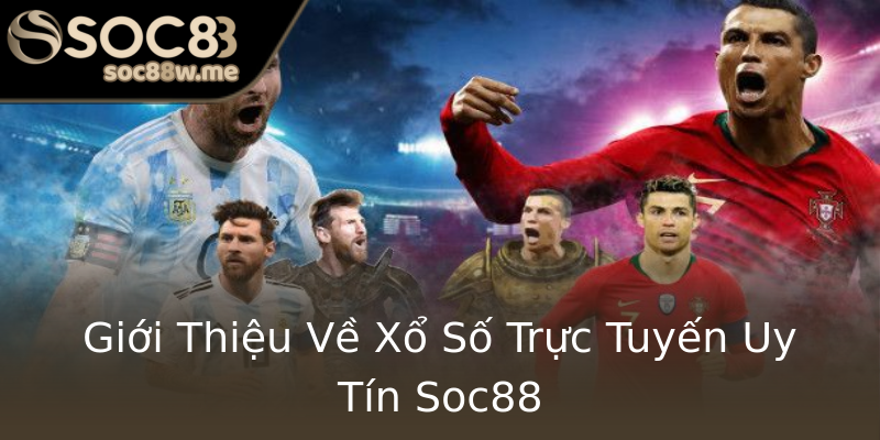 Giới Thiệu Về Xổ Số Trực Tuyến Uy Tín Soc88 Giới Thiệu Về Xổ Số Trực Tuyến Uy Tín Soc88