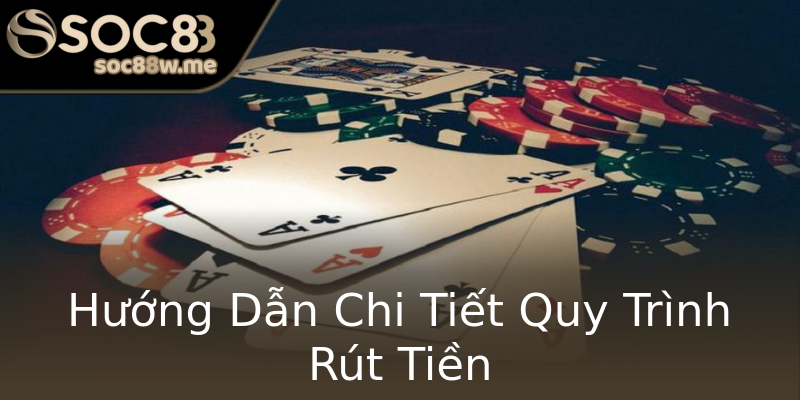 Hướng Dẫn Chi Tiết Quy Trình Rút Tiền Hướng Dẫn Chi Tiết Quy Trình Rút Tiền