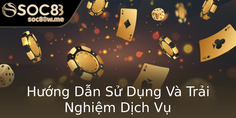 Hướng Dẫn Sử Dụng Và Trải Nghiệm Dịch Vụ Hướng Dẫn Sử Dụng Và Trải Nghiệm Dịch Vụ
