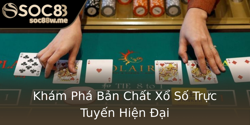 Khám Phá Bản Chất Xổ Số Trực Tuyến Hiện Đại Khám Phá Bản Chất Xổ Số Trực Tuyến Hiện Đại