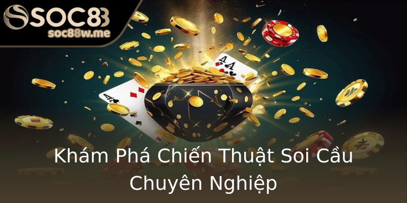 Khám Phá Chiến Thuật Soi Cầu Chuyên Nghiệp Khám Phá Chiến Thuật Soi Cầu Chuyên Nghiệp
