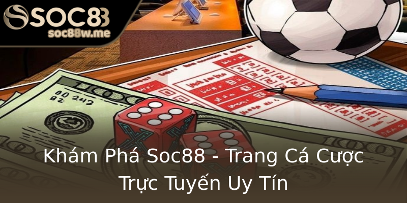 Khám Phá Soc88 - Trang Cá Cược Trực Tuyến Uy Tín Khám Phá Soc88 - Trang Cá Cược Trực Tuyến Uy Tín