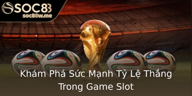 Khám Phá Sức Mạnh Tỷ Lệ Thắng Trong Game Slot Khám Phá Sức Mạnh Tỷ Lệ Thắng Trong Game Slot