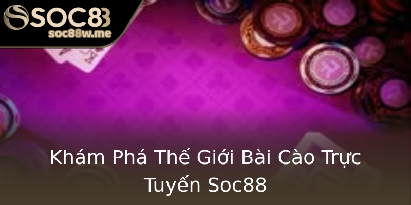 Khám Phá Thế Giới Bài Cào Trực Tuyến Soc88 Khám Phá Thế Giới Bài Cào Trực Tuyến Soc88