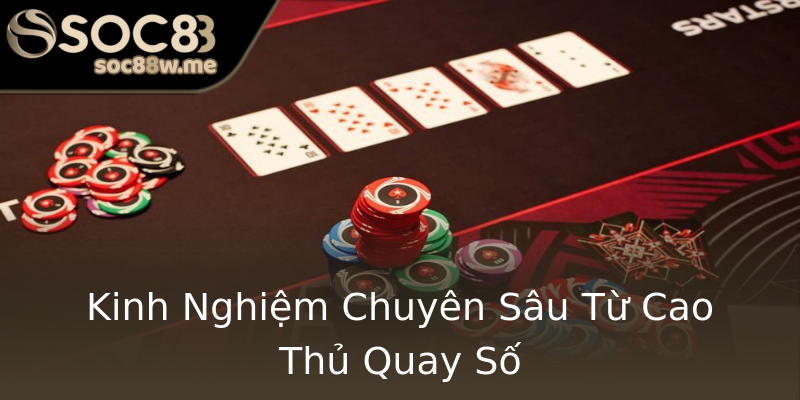 Kinh Nghiệm Chuyên Sâu Từ Cao Thủ Quay Số Kinh Nghiệm Chuyên Sâu Từ Cao Thủ Quay Số