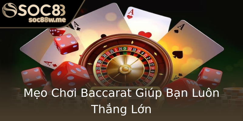 Mẹo Chơi Baccarat Giúp Bạn Luôn Thắng Lớn Mẹo Chơi Baccarat Giúp Bạn Luôn Thắng Lớn