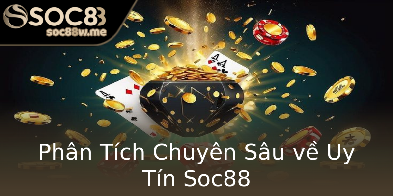 Phân Tích Chuyên Sâu về Uy Tín Soc88 Phân Tích Chuyên Sâu về Uy Tín Soc88
