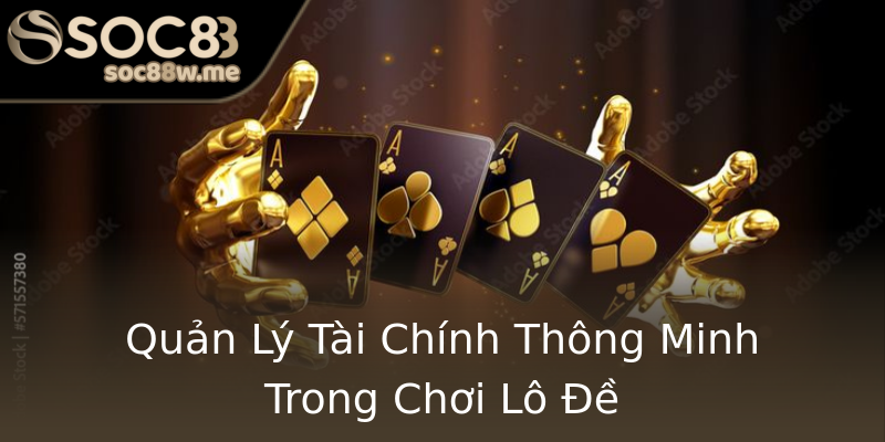 Quản Lý Tài Chính Thông Minh Trong Chơi Lô Đề Quản Lý Tài Chính Thông Minh Trong Chơi Lô Đề