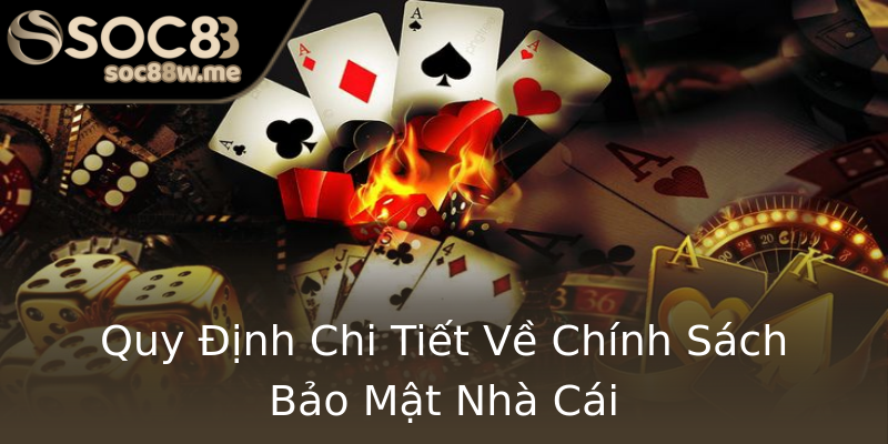 Quy Định Chi Tiết Về Chính Sách Bảo Mật Nhà Cái Quy Định Chi Tiết Về Chính Sách Bảo Mật Nhà Cái