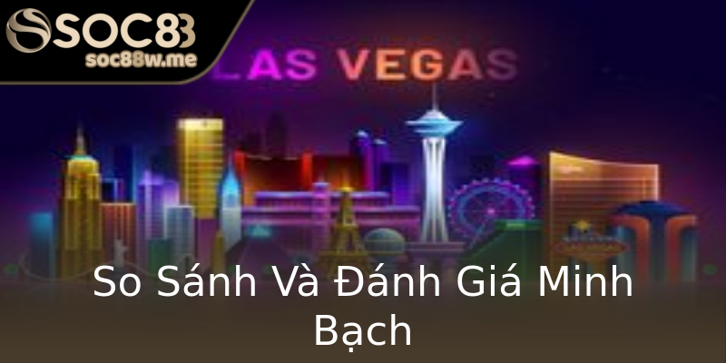 So Sánh Và Đánh Giá Minh Bạch So Sánh Và Đánh Giá Minh Bạch